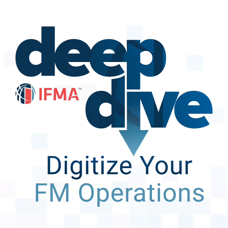 IFMA’s Deep Dive: Digitize Your FM Operations