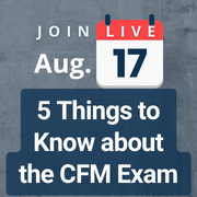5 things to know about the CFM Exam